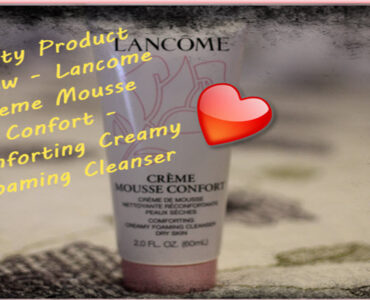 Lancome Creme Mousse Confort - The Ultimate In Cleansing Your Skin