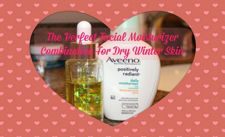 The Perfect Facial Moisturizer Combination For Dry Winter Skin - Sassy Townhouse Living