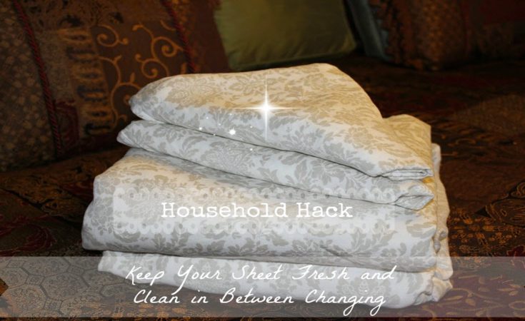 Household Hack - Keep Your Sheet Fresh and Clean in Between Changing - Sassy Townhouse Living