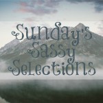 Sunday's Sassy Selections