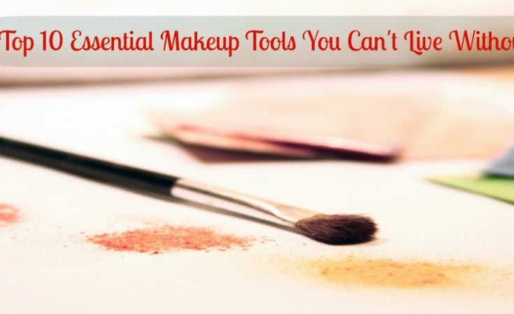 The Top 10 Essential Makeup Tools You Can't Live Without
