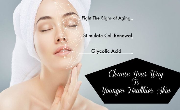 Cleanse Your Way To Younger Healthier Skin - Sassy Townhouse Living