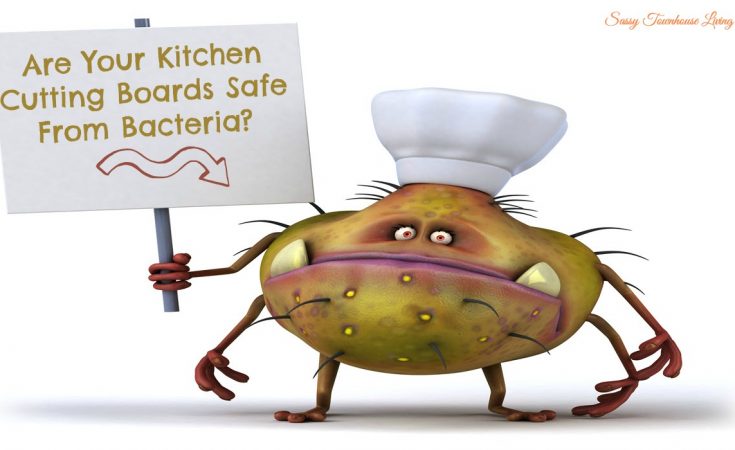 Are Your Kitchen Cutting Boards Safe From Bacteria - Sassy Townhouse Living