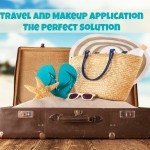 Travel And Makeup Application - The Perfect Solution - Sassy Townhouse Living
