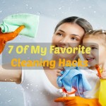 7 Of My Favorite Cleaning Hacks