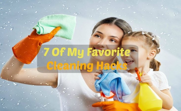7 Of My Favorite Cleaning Hacks