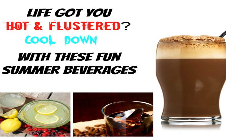 Life Got You Hot & Flustered Cool Down With These Fun Summer Beverages - Sassy Townhouse Living