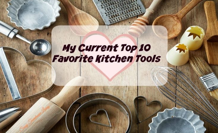 My Current Top 10 Favorite Kitchen Tools - Sassy Townhouse Living