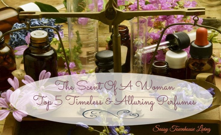 The Scent Of A Woman - Top 5 Timeless & Alluring Perfumes - Sassy Townhouse Living