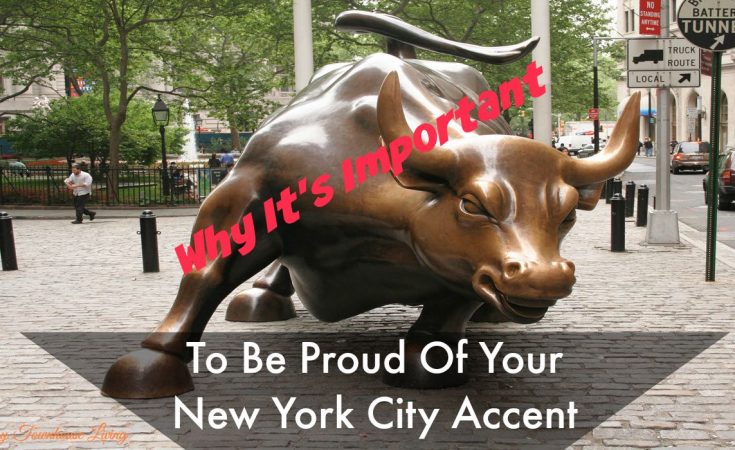 Why It's Important To Be Proud Of Your New York City Accent - Sassy Townhouse Living