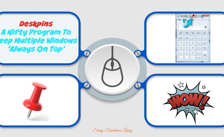Deskpins - A Nifty Program To Keep Multiple Windows 'Always On Top' - Sassy Townhouse Living