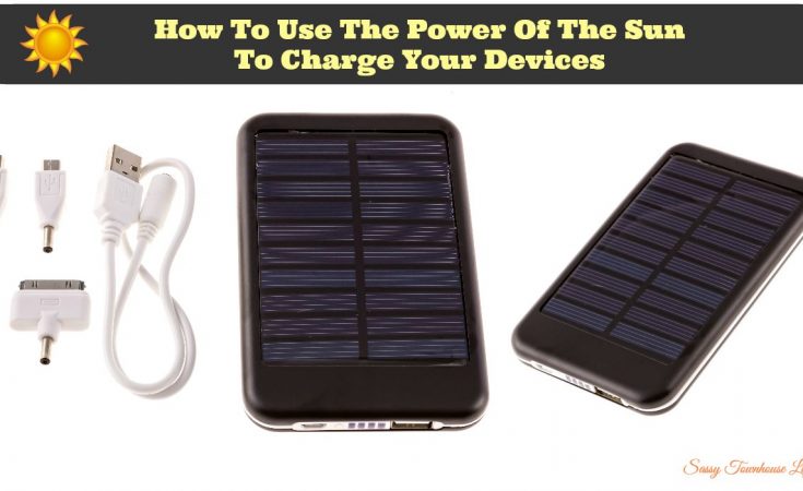 How To Use The Power Of The Sun To Charge Your Devices - Sassy Townhouse Living