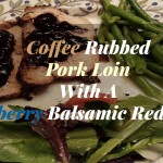 Coffee Rubbed Pork Loin With A Blueberry Balsamic Reduction Sauce - Sassy Townhouse Living