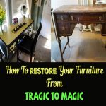 How To Restore Your Furniture From Tragic To Magic