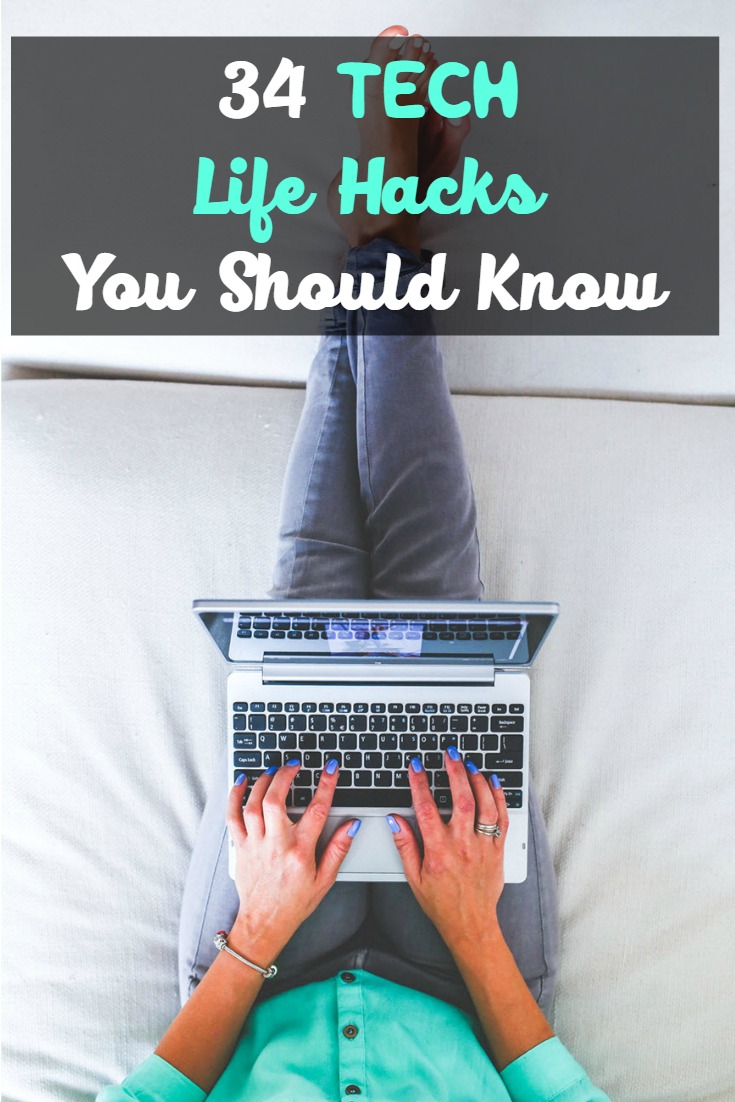34 Tech Life Hacks You Should Know 34 Tech Life Hacks You Should Know