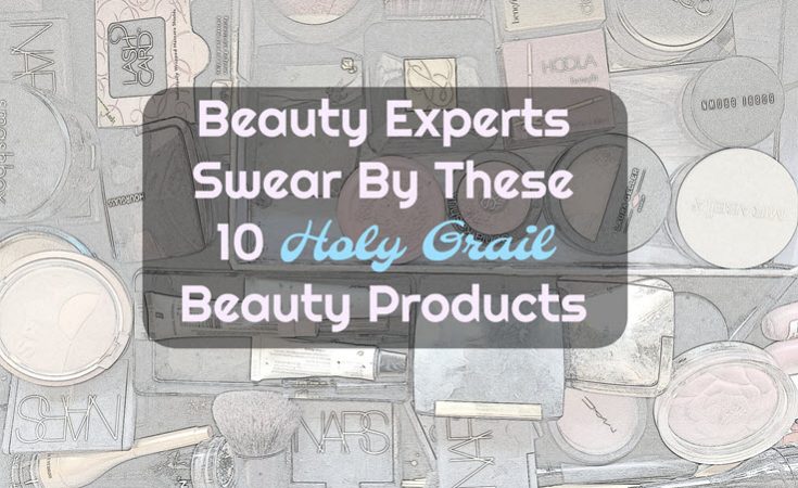 10 Holy Grail Beauty Products