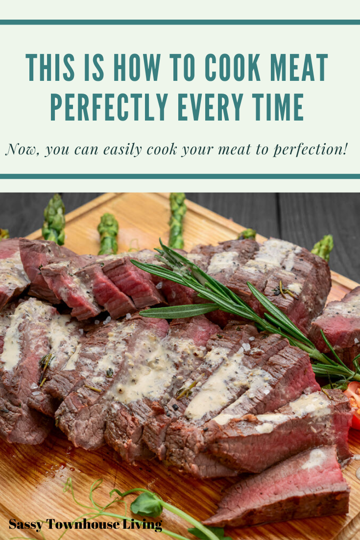 This Is How To Cook Meat Perfectly Every Time Healthy Living