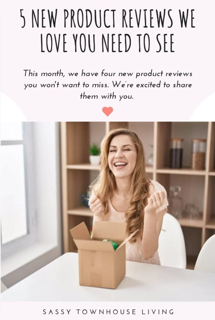 5 New Product Reviews We Love You Need To See - Sassy Townhouse Living