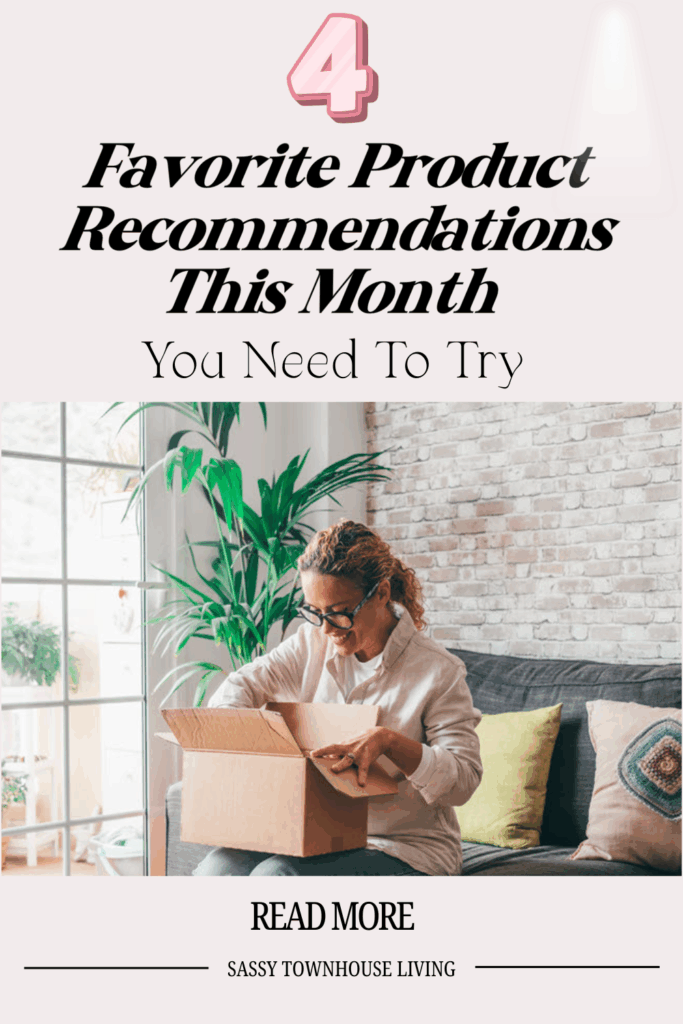 4 Favorite Product Recommendations This Month You Need To Try - Sassy Townhouse Living
