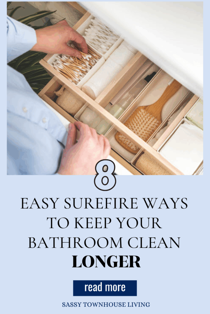 8 Easy Surefire Ways To Keep Your Bathroom Clean Longer - Sassy Townhouse Living