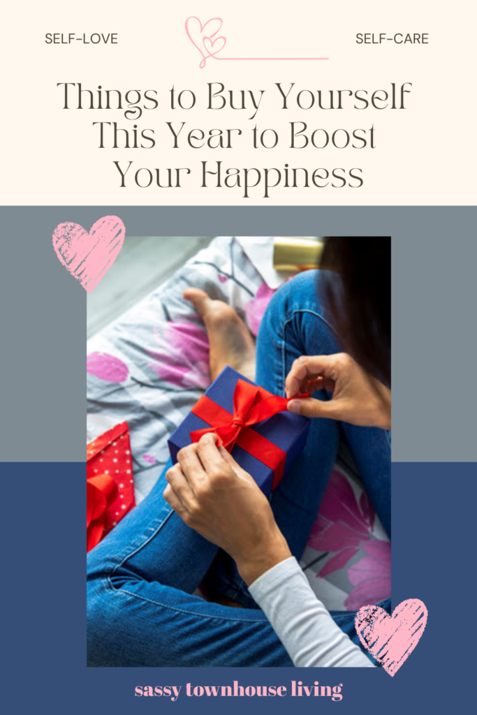 Things to Buy Yourself This Year to Boost Your Happiness - Sassy Townhouse Living