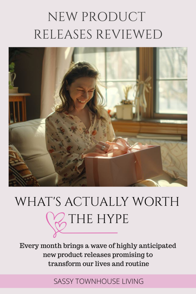New Product Releases Reviewed What’s Actually Worth the Hype - Sassy Townhouse Living