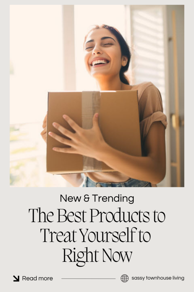 New & Trending The Best Products to Treat Yourself to Right Now - Sassy Townhouse Living