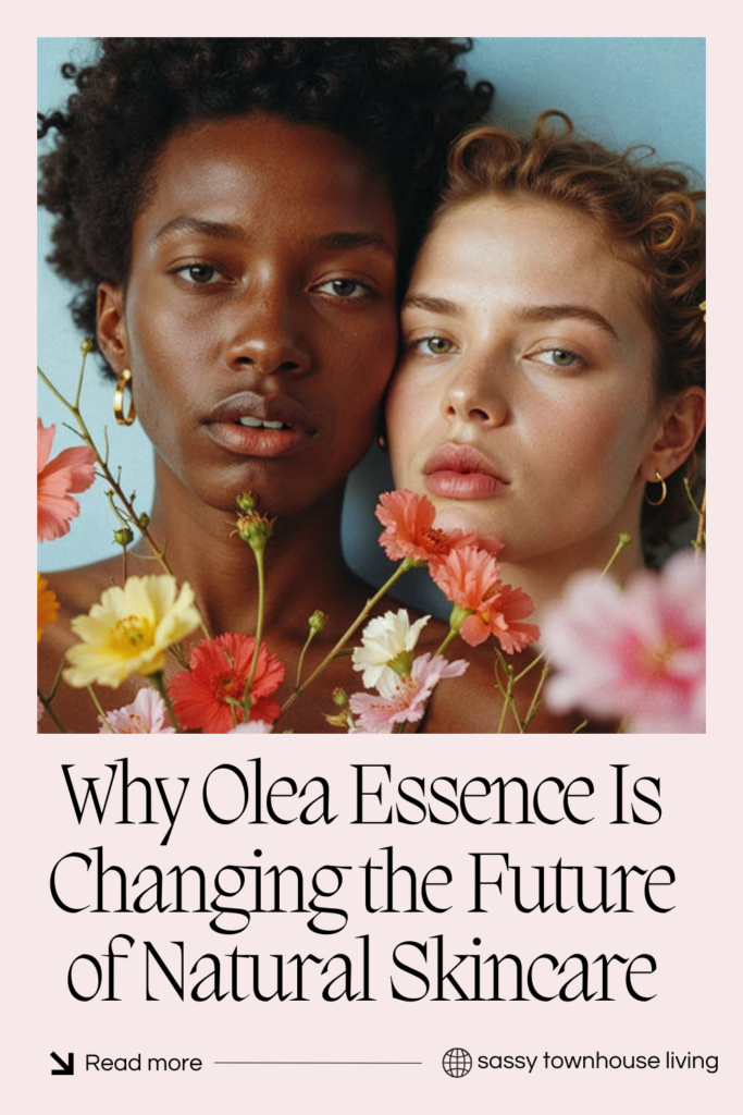 Why Olea Essence Is Changing the Future of Natural Skincare - SassyTownhouse Living